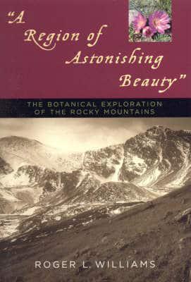 A Region of Astonishing Beauty: The Botanical Exploration of the Rocky Mountains