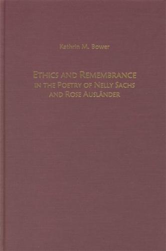 Ethics and Remembrance in the Poetry of Nelly Sachs and Rose Ausländer