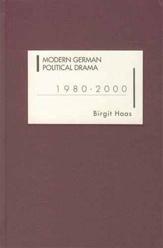 Modern German Political Drama, 1980-2000