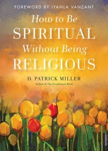 How to Be Spiritual Without Being Religious