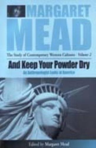 And Keep Your Powder Dry: An Anthropolgist Looks at America (Revised)