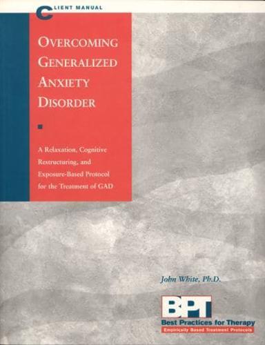 Overcoming Generalized Anxiety Disorder Client Manual