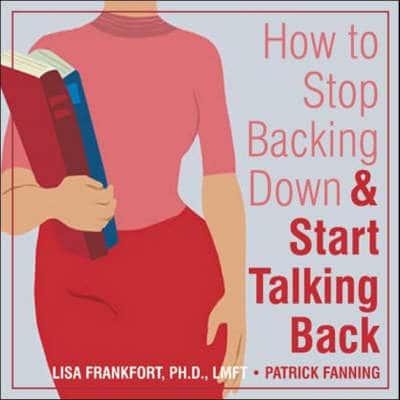 How to Stop Backing Down & Start Talking Back