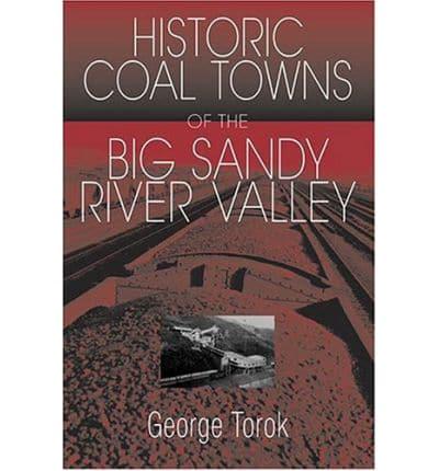 A Guide to Historic Coal Towns of the Big Sandy River Valley / George D. Torok