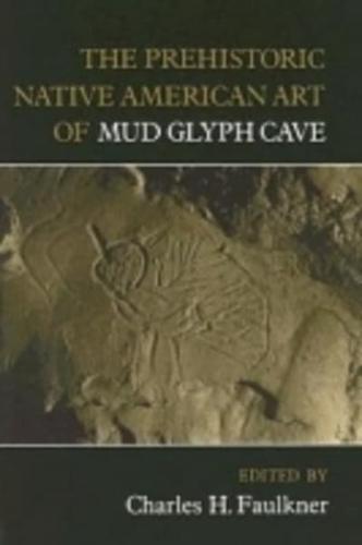 The Prehistoric Native American Art of Mud Glyph Cave