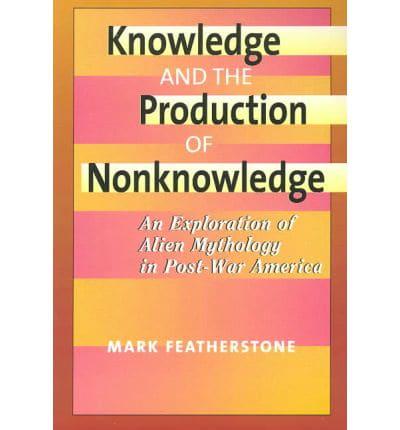 Knowledge and the Production of Non-Knowledge