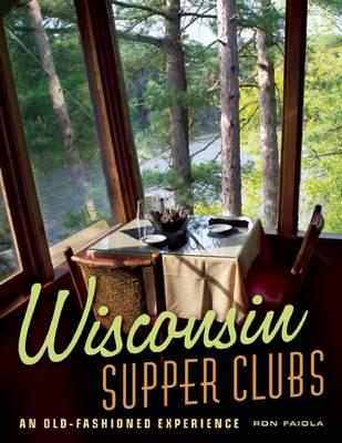 Wisconsin Supper Clubs. An Old-Fashioned Experience