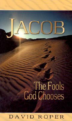 Jacob, the Fools God Chooses