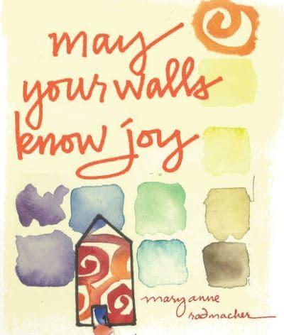 May Your Walls Know Joy--