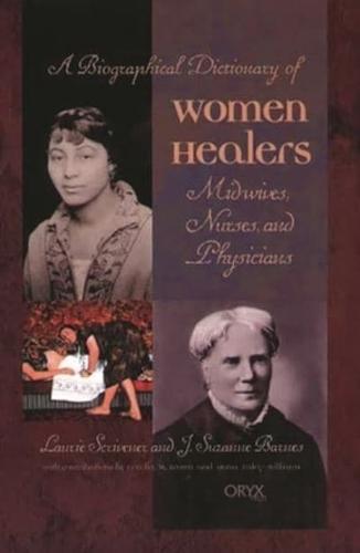 Biographical Dictionary of Women Healers: Midwives, Nurses, and Physicians