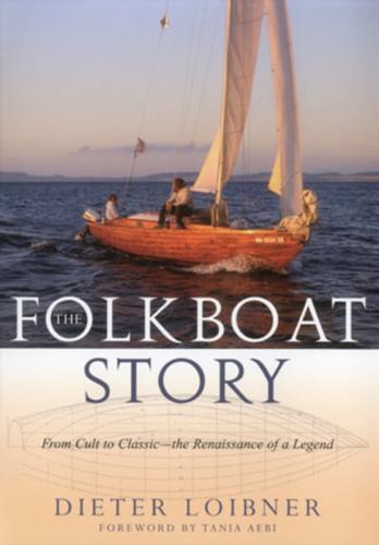 Folkboat Story: From Cult to Classic -- The Renaissance of a Legend