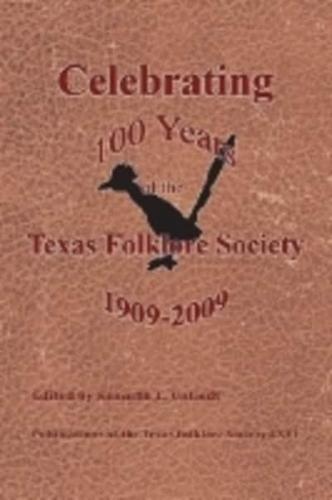 Celebrating 100 Years of the Texas Folklore Society, 1909-2009