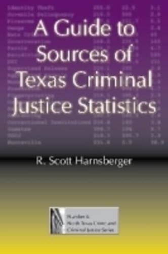 A Guide to Sources of Texas Criminal Justice Statistics