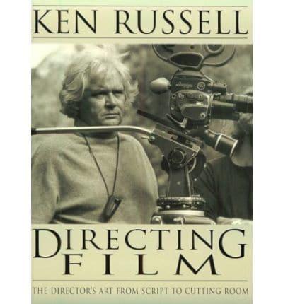 Directing Films:Directors Art from Script to Cutting Room