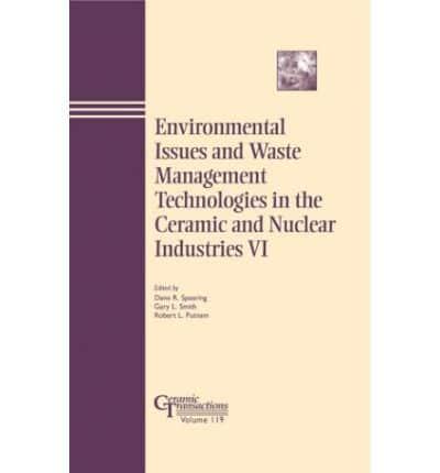 Environmental Issues and Waste Management Technologies in the Ceramic and Nuclear Industries VI