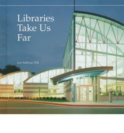 Libraries Take Us Far