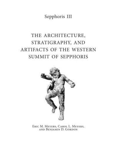 The Architecture, Stratigraphy, and Artifacts of the Western Summit of Sepphoris