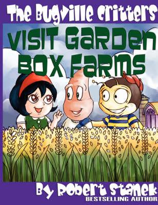 The Bugville Critters Visit Garden Box Farms: Buster Bee's Adventures Series #4, The Bugville Critters