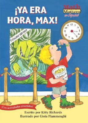 Ya Era Hora, Max! / It's About Time, Max!