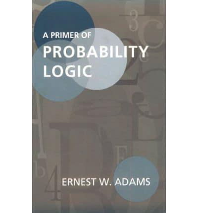 A Primer of Probability Logic