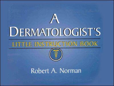 A Dermatologist's Little Instruction Book