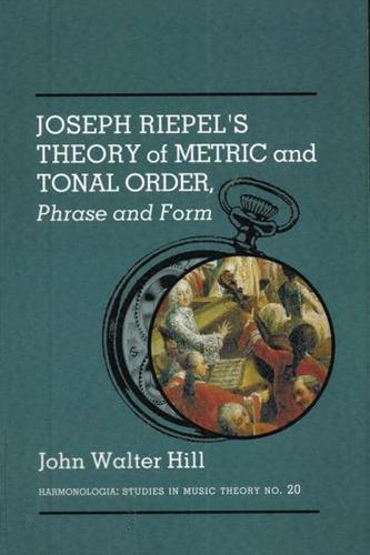 Joseph Riepel's Theory of Metric and Tonal Order