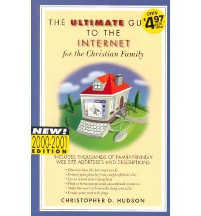 The Ultimate Guide to the Internet for the Christian Family