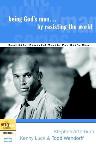 Being God's Man -- By Resisting the World