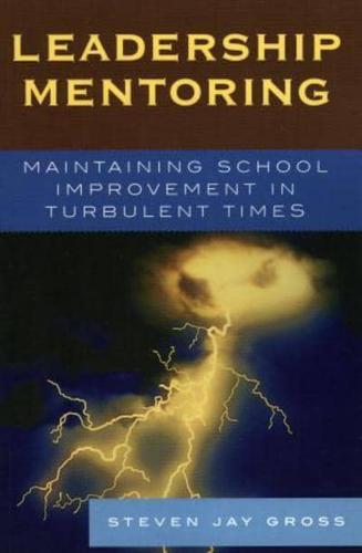 Leadership Mentoring: Maintaining School Improvement in Turbulent Times