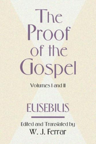 The Proof of the Gospel; Two Volumes in One