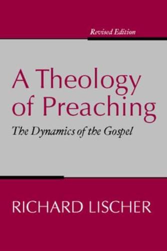 Theology of Preaching: The Dynamics of the Gospel