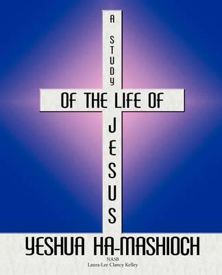 Study of the Life of Jesus Yeshua Ha-mashioch