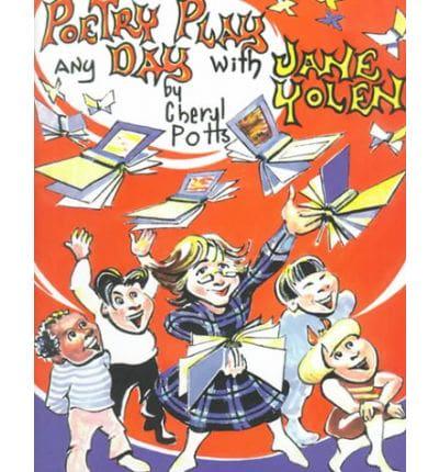 Poetry Play Any Day With Jane Yolen