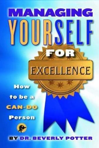 Managing Yourself for Excellence: How to Become a Can-Do Person