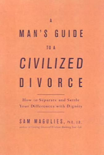 A Man's Guide to a Civilized Divorce