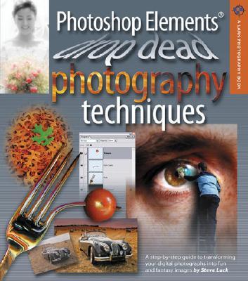 Photoshop Elements Drop Dead Photography Techniques