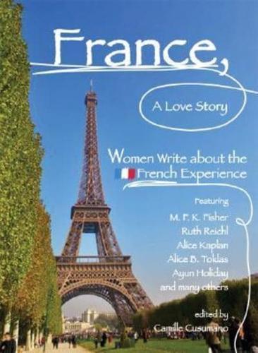 France, a Love Story: Women Write about the French Experience
