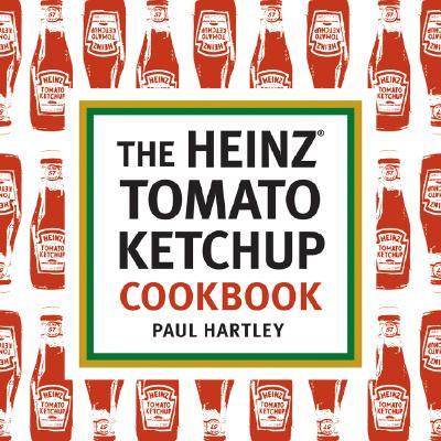 The Heinz Tomato Ketchup Cookbook