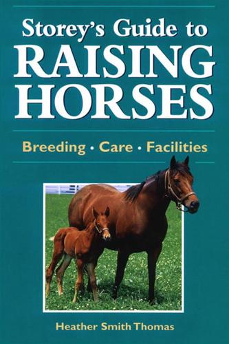 Storey's Guide to Raising Horses