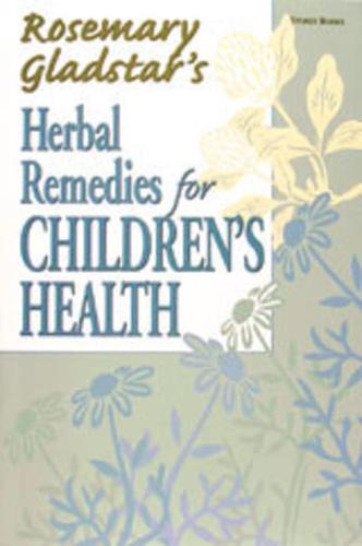 Rosemary Gladstar's Herbal Remedies for Children's Health