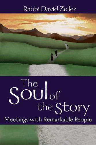 The Soul of the Story : Meetings With Remarkable People