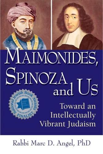 Maimonides, Spinoza and Us: Toward an Intellectually Vibrant Judaism