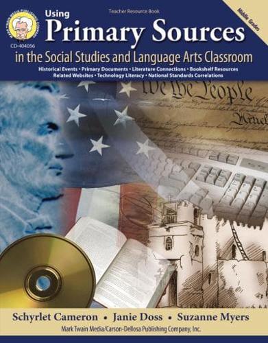 Using Primary Sources in the Social Studies and Language Arts Classroom