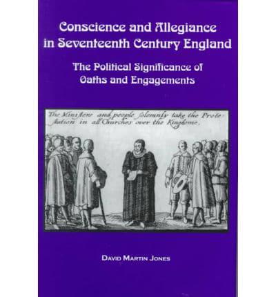 Conscience and Allegiance in Seventeenth Century England