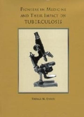 Pioneers of Medicine and Their Impact on Tuberculosis