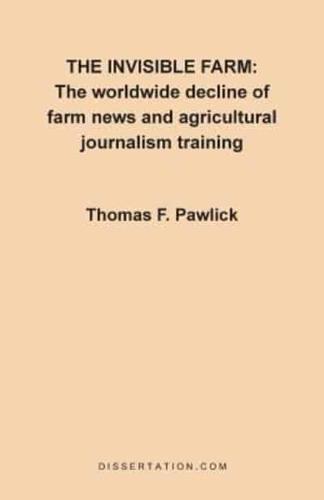 The Invisible Farm: The Worldwide Decline of Farm News and Agricultural Journalism Training