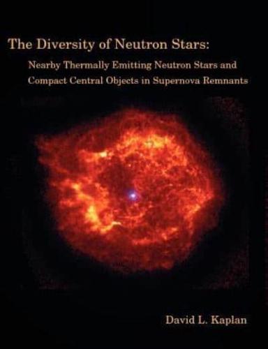 The Diversity of Neutron Stars: Nearby Thermally Emitting Neutron Stars and the Compact Central Objects in Supernova Remnants