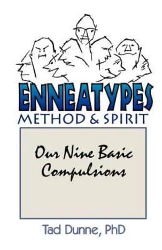 Enneatypes: Methods & Spirit: Our Nine Basic Compulsions