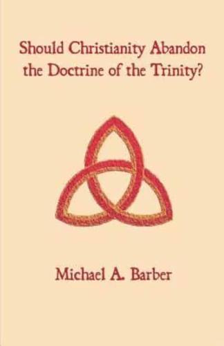 Should Christianity Abandon the Doctrine of the Trinity?