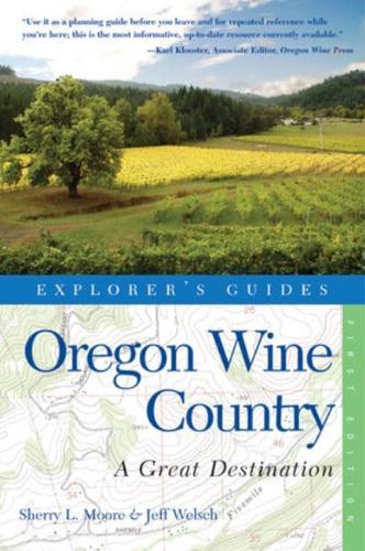 Explorer's Guide Oregon Wine Country: A Great Destination